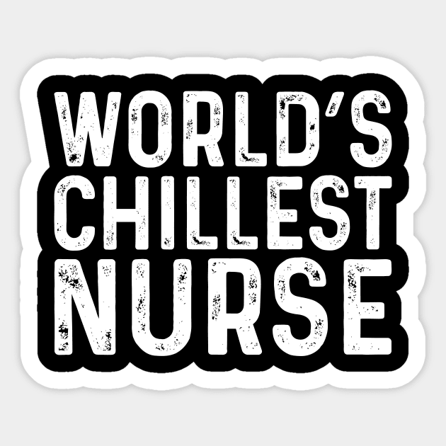 World's Chillest Nurse Sticker by Saimarts